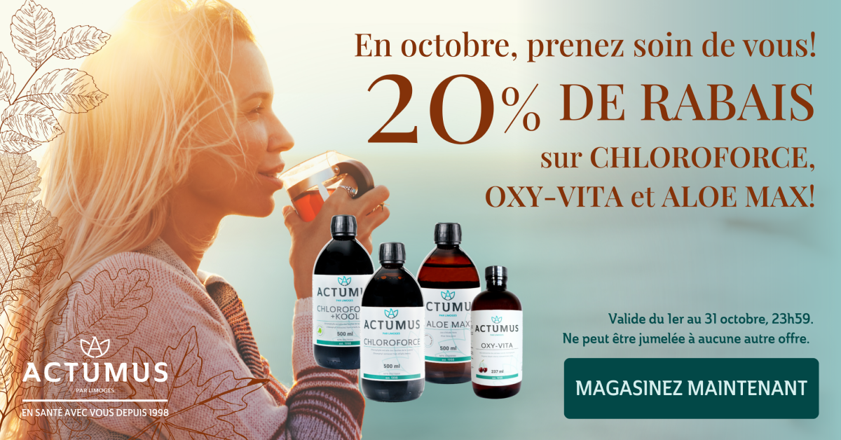 En octobre, prenez soin de vous ! 20 % de rabais sur Chloroforce, Oxy-Vita et Aloe Max !