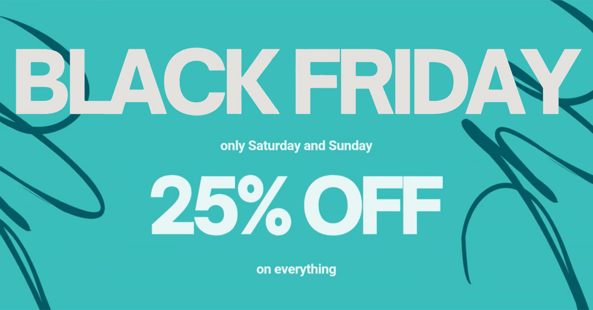 Our BLACK FRIDAY sale continues: 25% off everything this Saturday and Sunday!