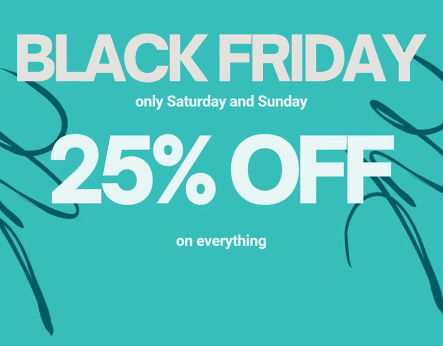 Our BLACK FRIDAY sale continues: 25% off everything this Saturday and Sunday!